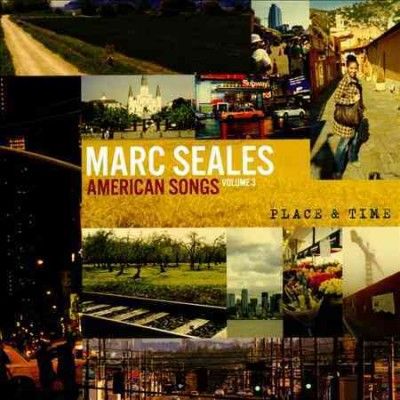 Marc Seales - American Songs: Vol 3 Time &amp; Place (CD)