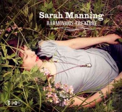 Sarah Manning - Harmonious Creature (CD)