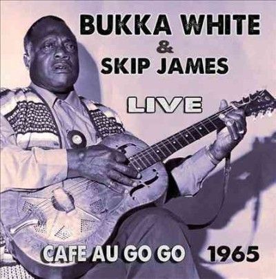Bukka White - Live At The Cafe Au Go Go (CD)