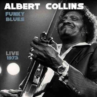 Albert Collins - Albert Collins: Funky Blues Live 1973 (CD)