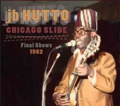 J.B. Hutto - Chicago Slide: Final Shows 1984 (CD)