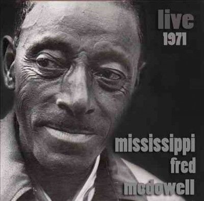 Mississipp Mcdowell - Mississippi Fred Mcdowell: Live 1971 (CD)