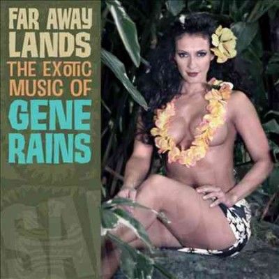 Gene Rains - Far Away Lands: Exotic Music Of Gene R (CD)