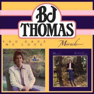 B.J. Thomas - You Gave Me Love/miracle (CD)