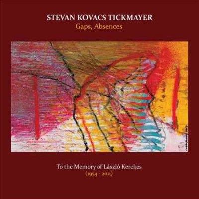 Stevan Ko Tickmayer - Gaps Absences: To The Memory Of Laszlo (CD)