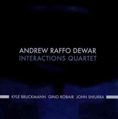 Andrew Raffo Dewar - Interactions Quartet (CD)