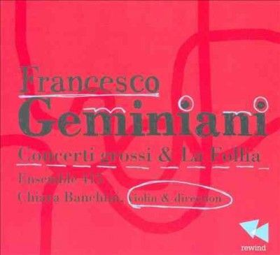 Francesco Geminiani: Concerti Grossi &amp; La Follia (CD / Album)