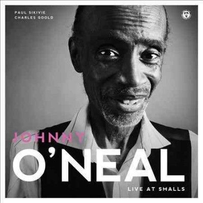 Johnny O'neal - Johnny O'neal: Live At Smalls (CD)
