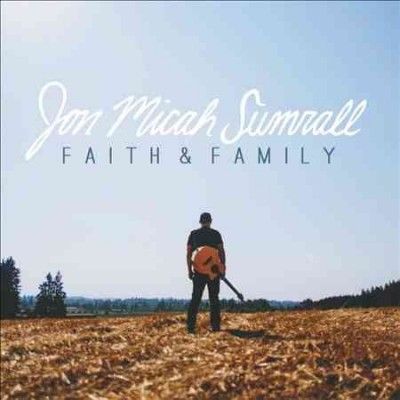 Jon Micah Sumrall - Faith &amp; Family (CD)