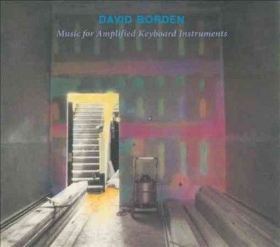 David Borden - Music For Amplified Keyboard Instrume (CD)