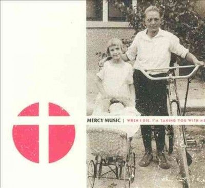 Mercy Music - When I Die I'm Taking You With Me (CD)