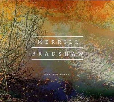 Merrill Bradshaw - Bradshaw: Selected Works (CD)