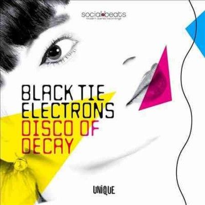 Black Tie Electrons - Disco Of Decay (CD)