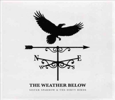 Sister Sparrow And T - Weather Below (CD)