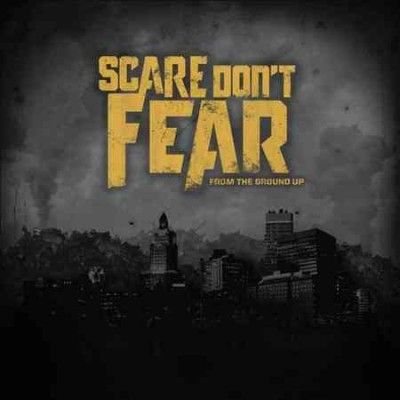 Scare Don't Fear - From The Ground Up (CD)