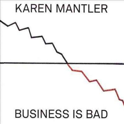 Karen Mantler - Business Is Bad (CD)