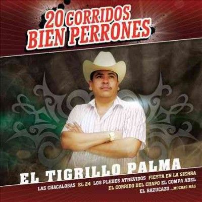 El Tigrillo Palma - 20 Corridos Bien Perrones (CD)