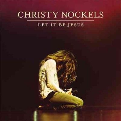 Christy Nockels - Let It Be Jesus (CD)