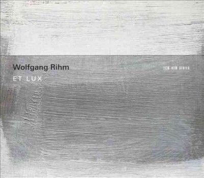 Wolfgang Rihm - Et Lux (CD)