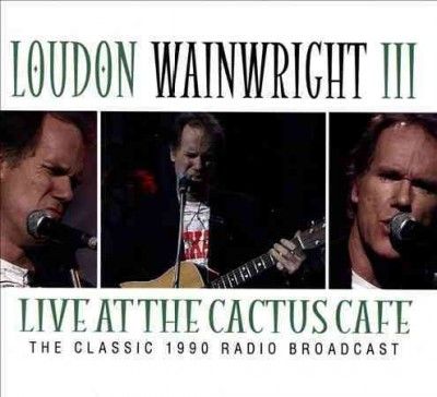 Loudon Wainwright - Loudon Wainwright: Live At The Cactus (CD)