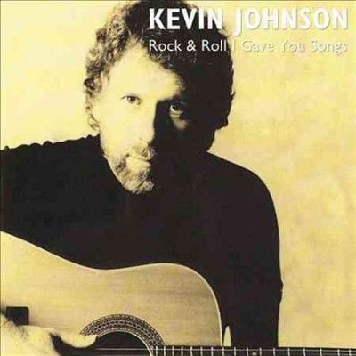 Kevin Johnson - Rock &amp; Roll I Gave You Songs (CD)