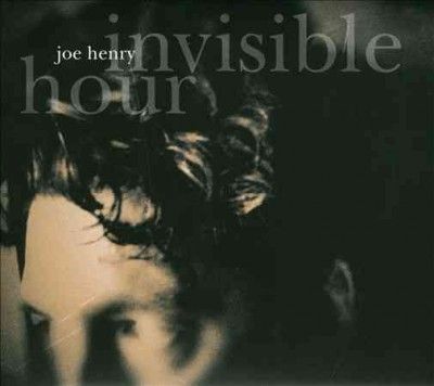 Joe Henry - Invisible Hour (CD)