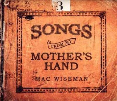 Mac Wiseman - Songs From My Mother's Hand (CD)