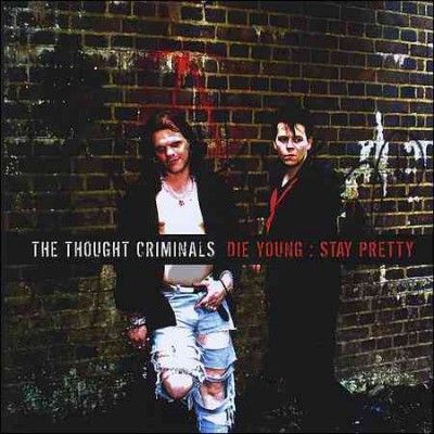 Thought Criminals - Die Young: Stay Pretty (CD)