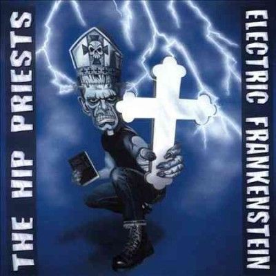 Electric Frankenstei - Electric Frankenstein/hip Priests (CD)