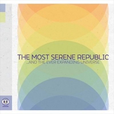 Most Serene Republic - And The Ever Expanding (Vinyl)