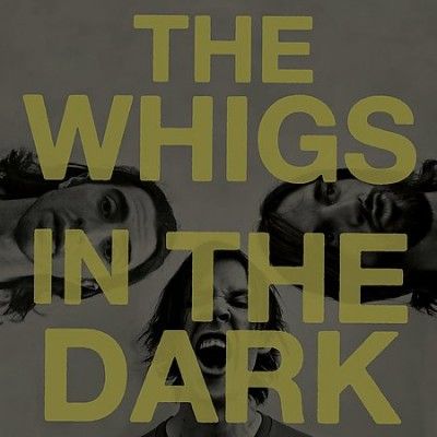 Whigs - In The Dark (Vinyl)
