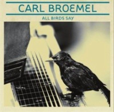 Carl Broemel - All Birds Say (Vinyl)
