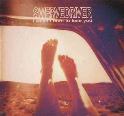 Swervedriver - I Wasn't Born To Lose You (Vinyl)