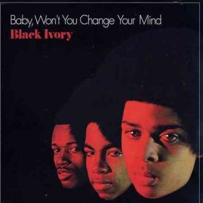 Black Ivory - Baby Won't You Change Your Mind (Vinyl)