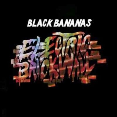 Black Bananas - Electric Brick Wall (Vinyl)