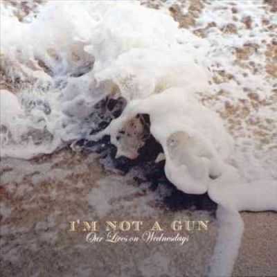 I'm Not A Gun - Our Lives On Wednesdays (Vinyl)