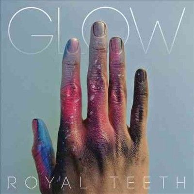 Royal Teeth - Glow (Vinyl)
