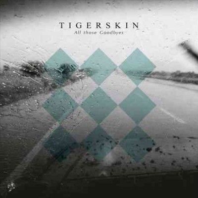 Tigerskin - All Those Goodbyes (Vinyl)