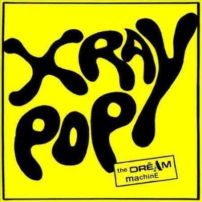 X - Ray Pop - Dream Machine (Vinyl)