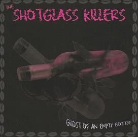 Shotglass Killers - Ghost Of An Empty Bottle (Vinyl)