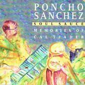 Poncho Sanchez - Soul Sauce - Memories Of Cal Tjader (CD)