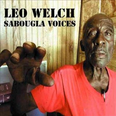 Leo Welch - Sabougla Voices (Vinyl)