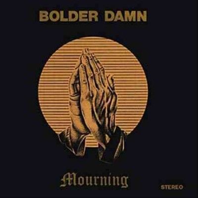 Bolder Damn - Mourning (Vinyl)