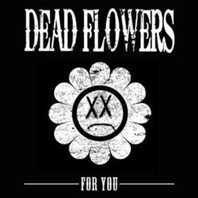 Dead Flowers - For You (Vinyl)