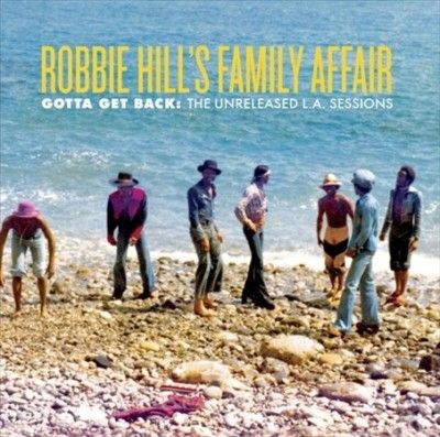 Robbie Hill's Family - Gotta Get Back: Unreleased La Sessions (Vinyl)