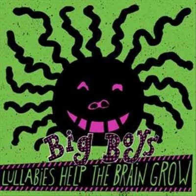 Big Boys - Lullabies Help The Brain Grow (Vinyl)
