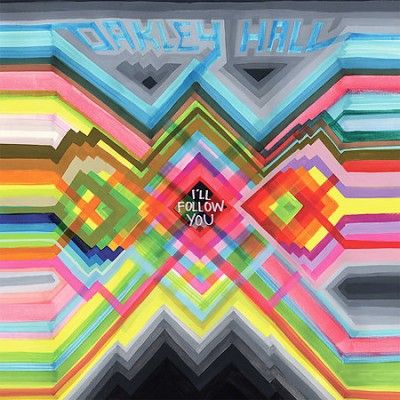 Oakley Hall - I'll Follow You (Vinyl)