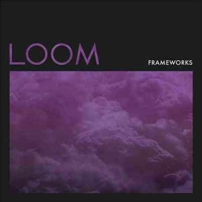 Frameworks - Loom (Vinyl)