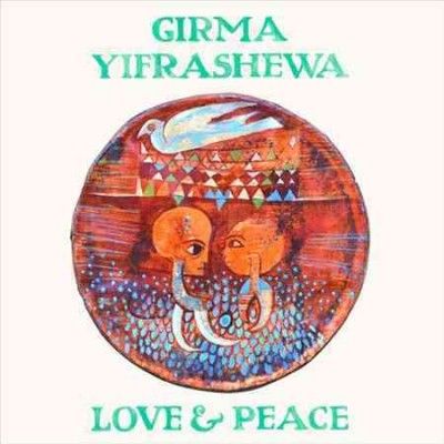 Girma Yifrashewa - Love And Peace (Vinyl)