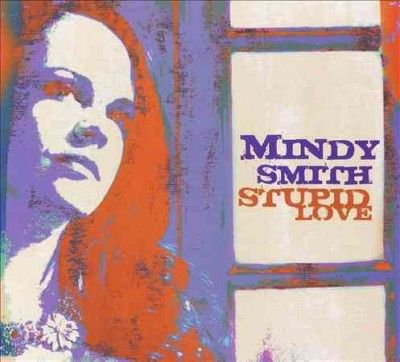 Mindy Smith - Stupid Love (Vinyl)